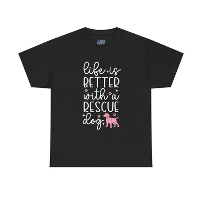 Life is Better With A Rescue Dog Casual T-Shirt