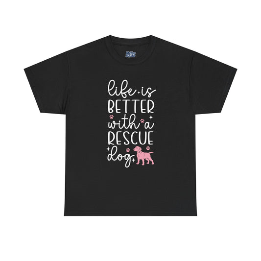 Life is Better With A Rescue Dog Casual T-Shirt