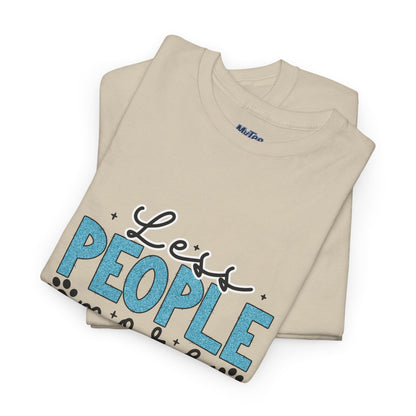 Less People More Dogs T-Shirt – The Dog Lover’s Motto