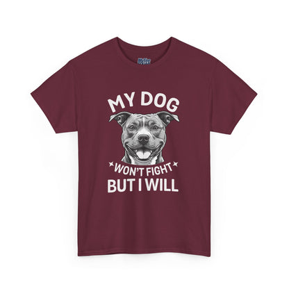 My Dog Won't Fight But I Will Unisex Heavy Cotton T-Shirt | Pet Owner Gift