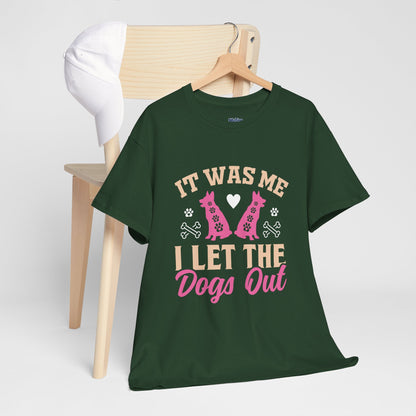 It Was Me I Let The Dogs Out Unisex T-Shirts For Dog Lover