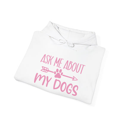 Ask Me About My Dogs Unisex Hoodie | Animal Lover Gift