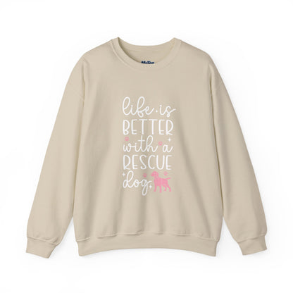 Life Is Better With A Rescue Dog Unisex Sweatshirt | Cozy Pet Lover Gift