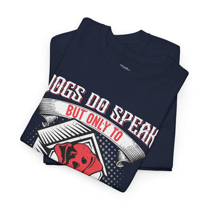 Dogs Do Speak But Only To Those Who Listen Unisex T-Shirt | Dog Lover