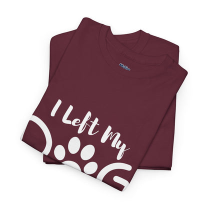 I Left My Dog To Be Here T-Shirt | Pet Lover Tee