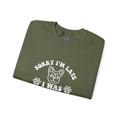 Sorry I’m Late Sweatshirt – Hanging With My Dog Vibe