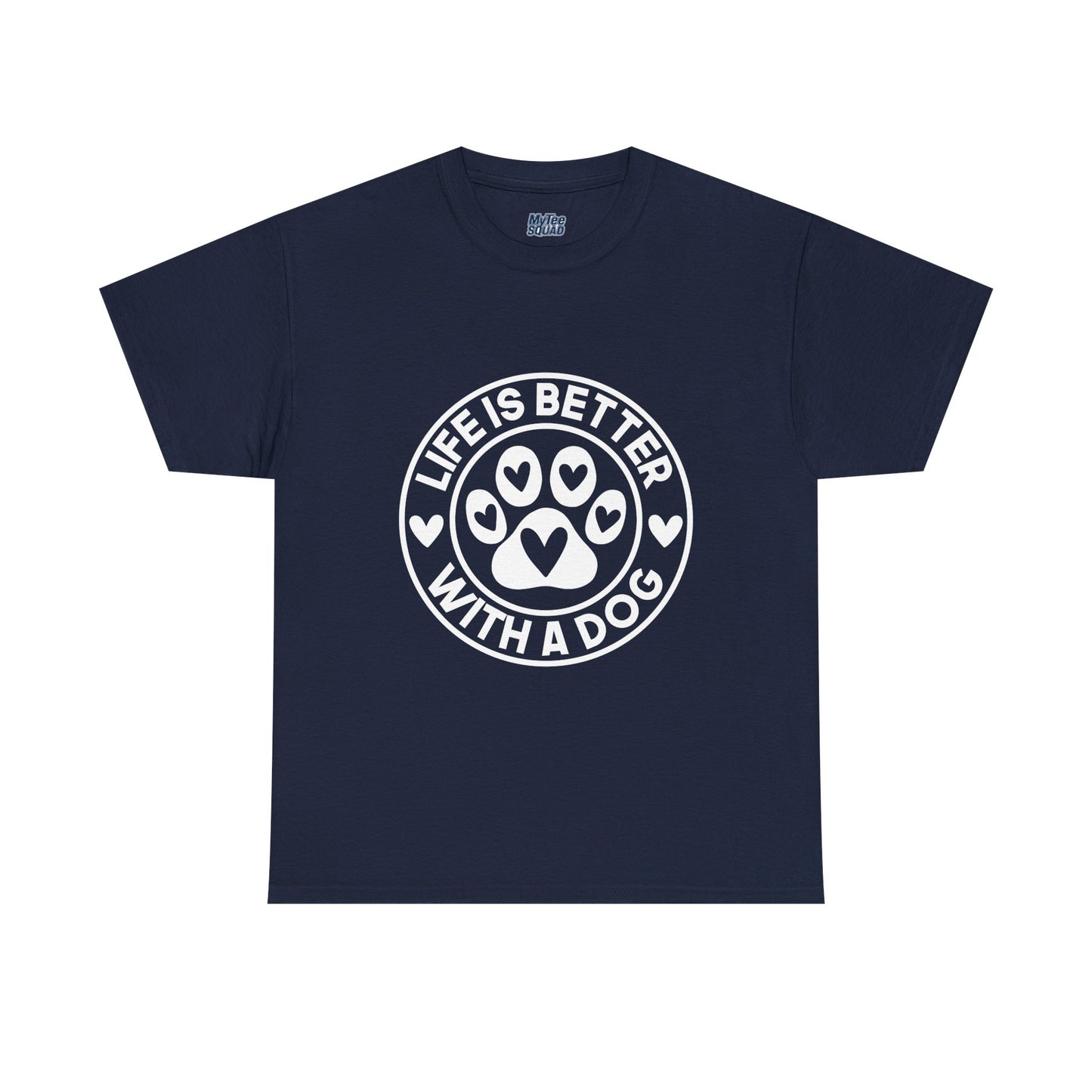 Life Is Better With A Dog - Dog Lover Cotton T-shirt
