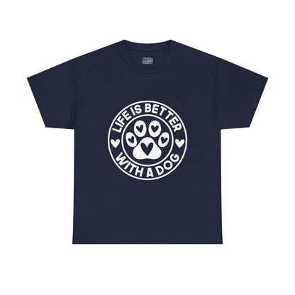 Life Is Better With A Dog - Dog Lover Cotton T-shirt
