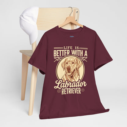 Life is Better With a Labrador Retriever Unisex T-Shirts