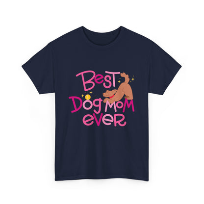 Best Dog Mom Ever Cotton T-Shirt For Proud Mothers