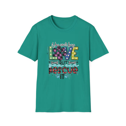 You Can't Buy Love But Rescue Unisex T-Shirt