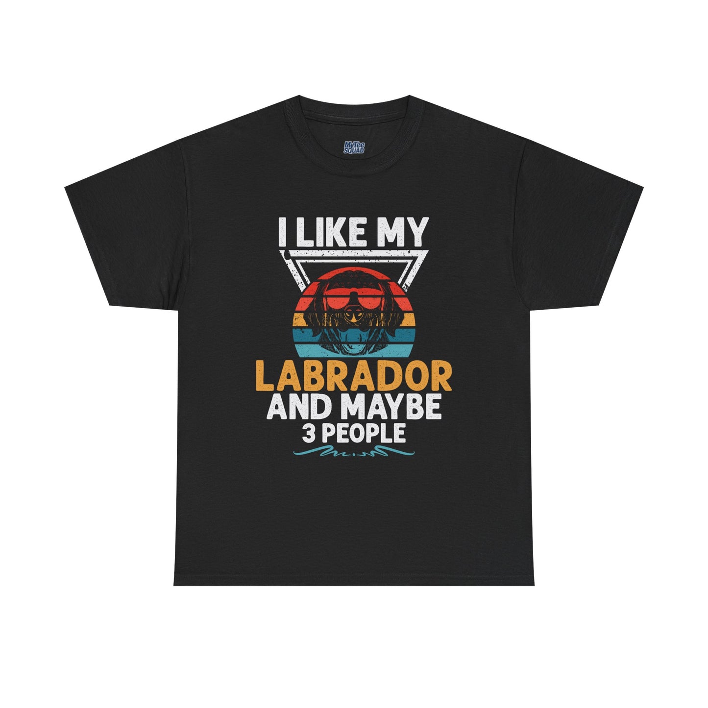 I Like My Labrador And Maybe 3 Other People - Labrador Retriever Unisex T-Shirts