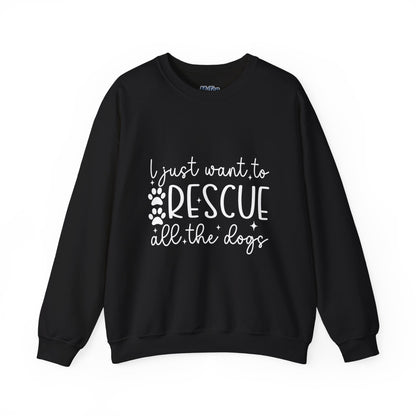 I Just Want To Rescue All The Dogs Unisex Sweatshirt | Cozy Mission Wear