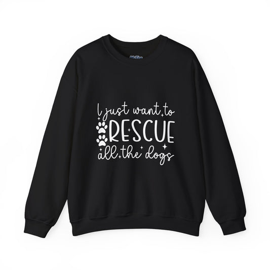 I Just Want To Rescue All The Dogs Unisex Sweatshirt | Cozy Mission Wear