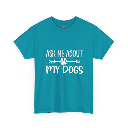 Ask Me About My Dogs Unisex Cotton T-Shirt | Dog Lover Gift