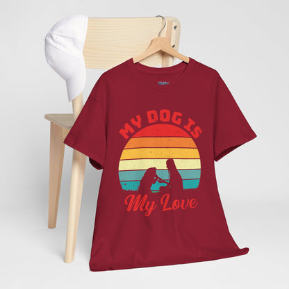 My Dog Is My Love Unisex T-Shirts For Dog Lover