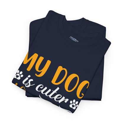 My Dog is Cuter Than Your Kid Unisex T-Shirts | Dog Love