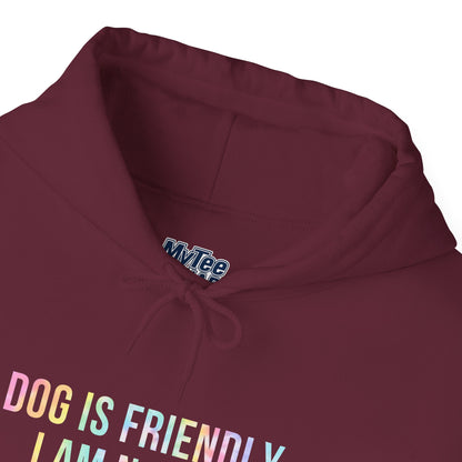Dog Is Friendly I'm Not Unisex Hoodie | Funny Dog Apparel