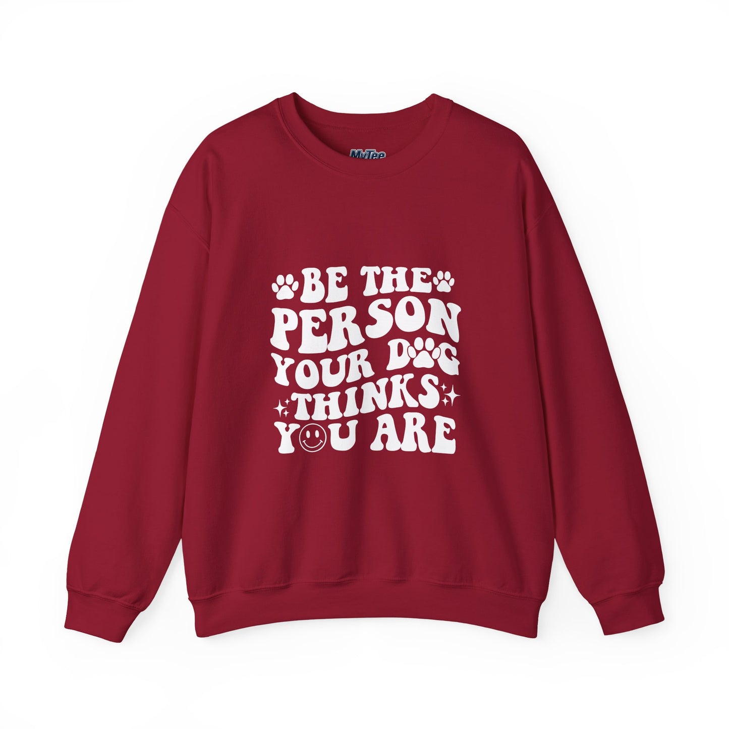 Be the Person Your Dog Thinks You Are Unisex Crewneck Sweatshirt