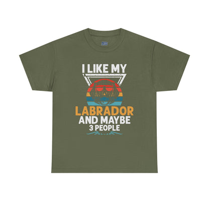 I Like My Labrador And Maybe 3 Other People - Labrador Retriever Unisex T-Shirts