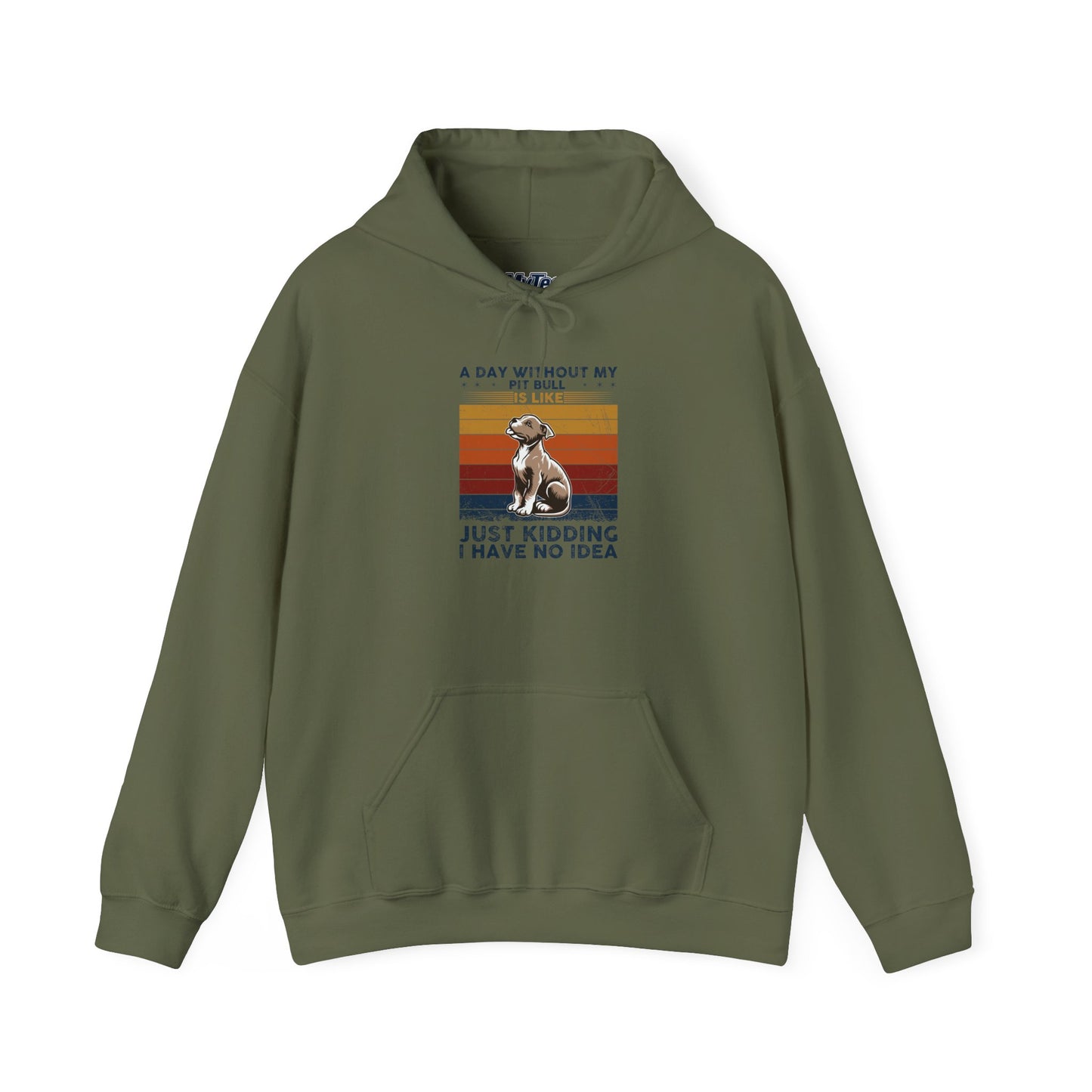 A Day Without My Pull Dog Just Kidding I Have No Idea Pit Bull Unisex Hoodie
