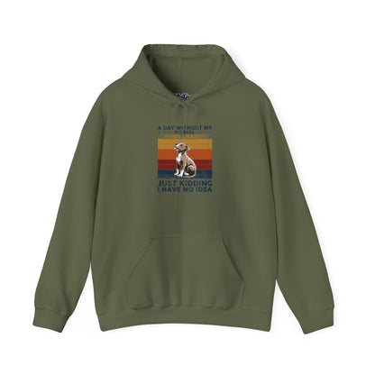 A Day Without My Pull Dog Just Kidding I Have No Idea Pit Bull Unisex Hoodie