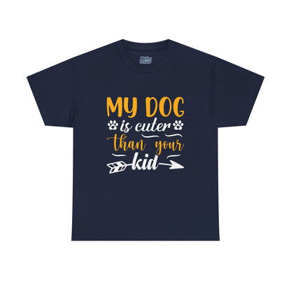 My Dog is Cuter Than Your Kid Unisex T-Shirts | Dog Love