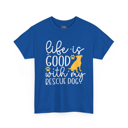 "Life Is Good With My Rescue Dog" Unisex T-Shirt | Dog Lover Gift