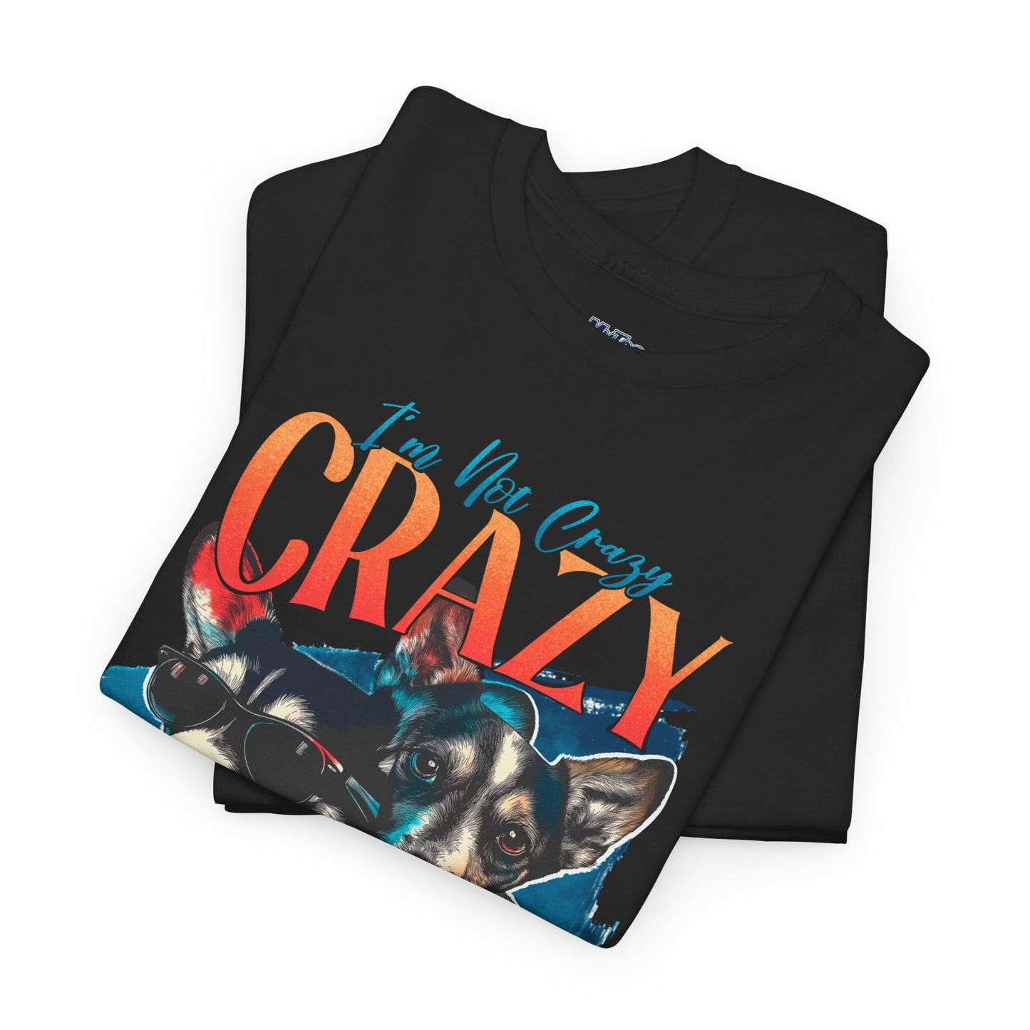 I'm Not Crazy, I'm Just Unique Dog Unisex T-shirts