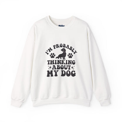 I'm Probably Thinking About My Dog Sweatshirt – Relatable & Cozy