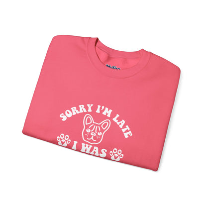 Sorry I’m Late Sweatshirt – Hanging With My Dog Vibe