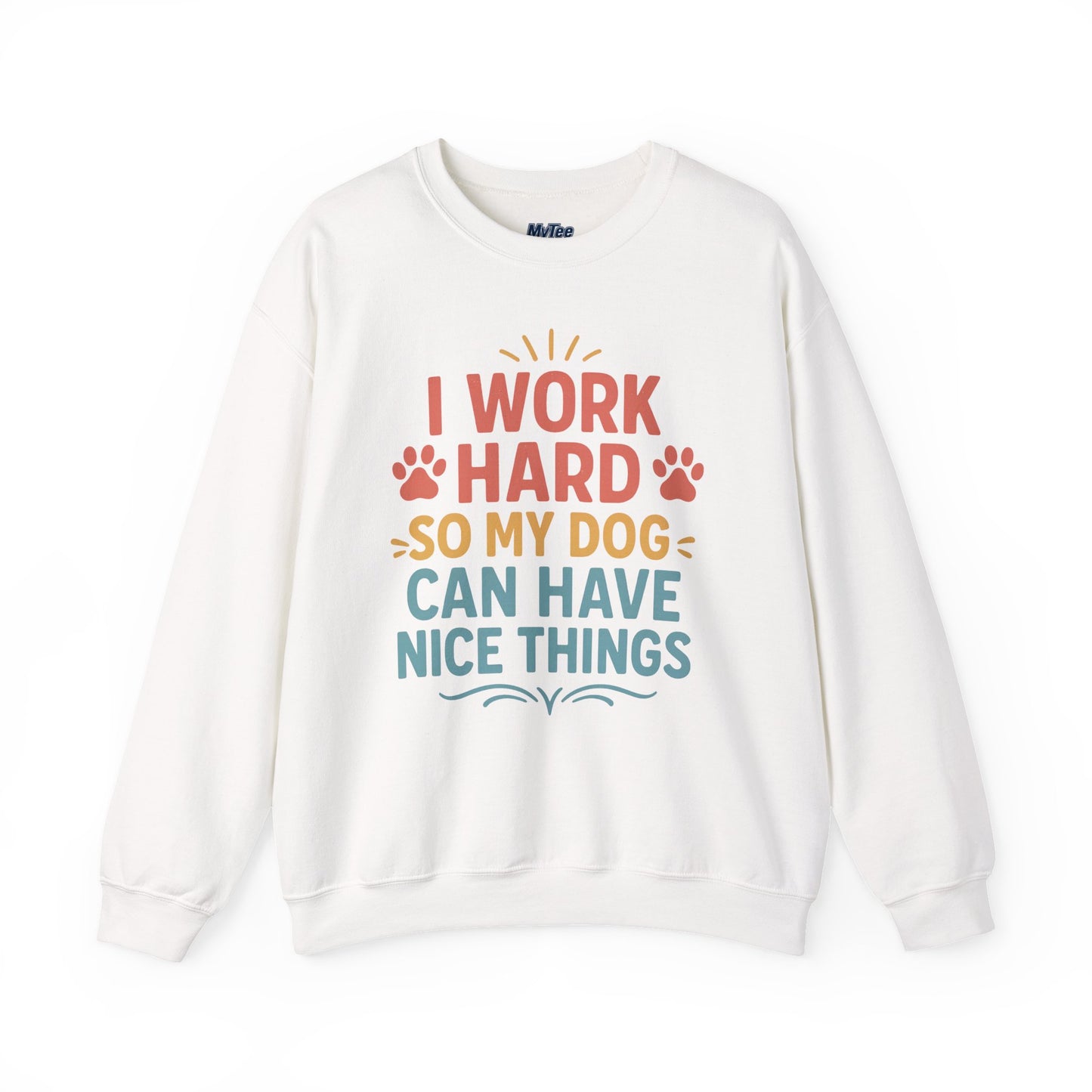 'I Work Hard So My Dog Can Have Nice Things' Unisex Sweatshirt | Cozy Pet Owner Gift