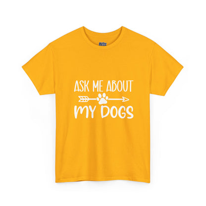Ask Me About My Dogs Unisex Cotton T-Shirt | Dog Lover Gift