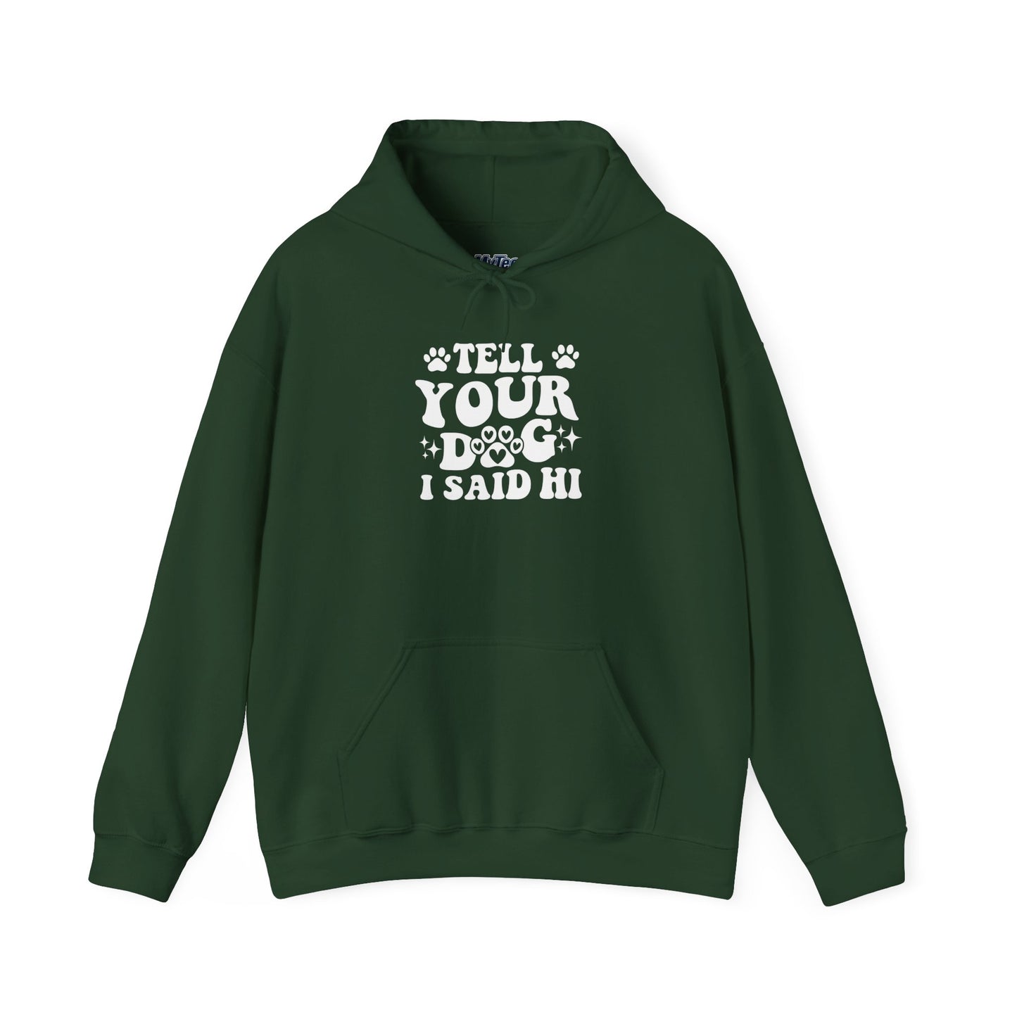 Tell Your Dog I Said Hi' Unisex Hoodie