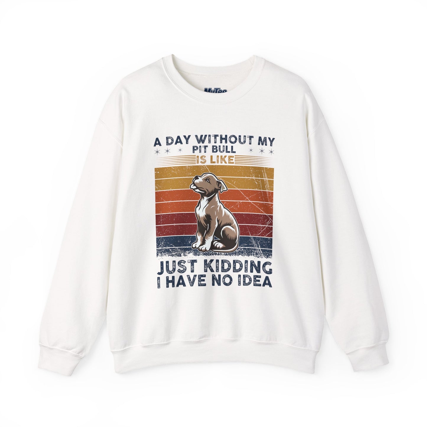 'A Day Without My Pit Bull Is Like..' Unisex Sweatshirt