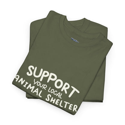 Support Your Local Animal Shelter T-Shirt | Pet Lover Gift