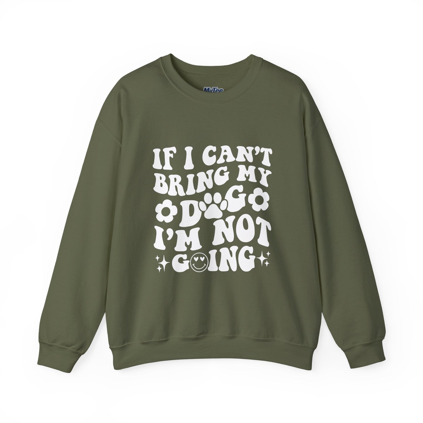 'If I Can't Bring My Dog I'm Not Going' - Unisex Sweatshirt
