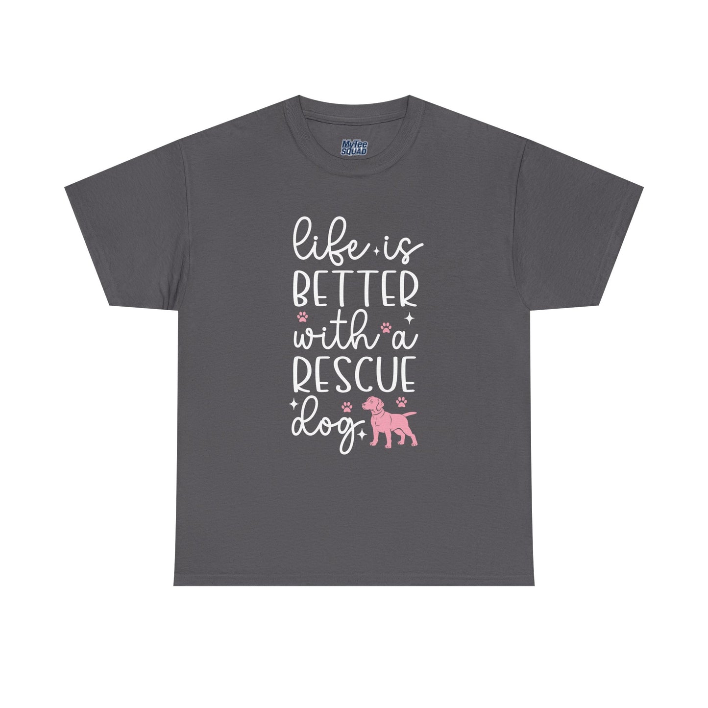 Life is Better With A Rescue Dog Casual T-Shirt