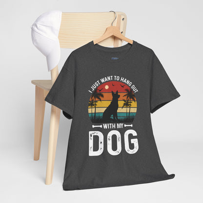 I Just Want To Hang Out With My Dog  Unisex T-Shirts