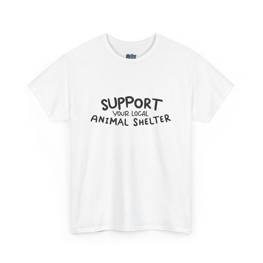 Support Your Local Animal Shelter T-Shirt | Pet Lover Gift