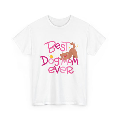 Best Dog Mom Ever Cotton T-Shirt For Proud Mothers