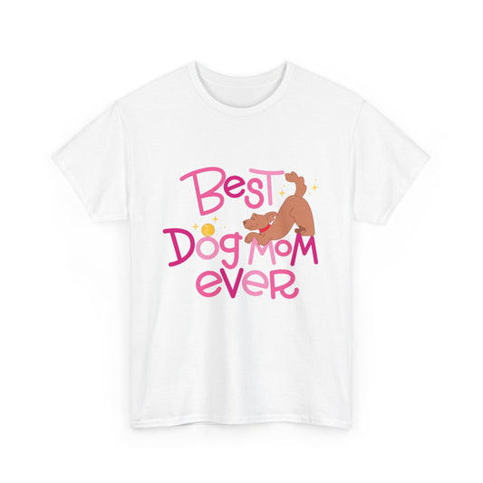 Best Dog Mom Ever Cotton T-Shirt For Proud Mothers