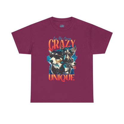 I'm Not Crazy, I'm Just Unique Dog Unisex T-shirts