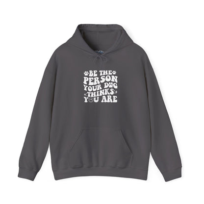 Be the Person Your Dog Thinks You Are' Cozy Pet Unisex Hoodie