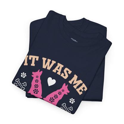 It Was Me I Let The Dogs Out Unisex T-Shirts For Dog Lover