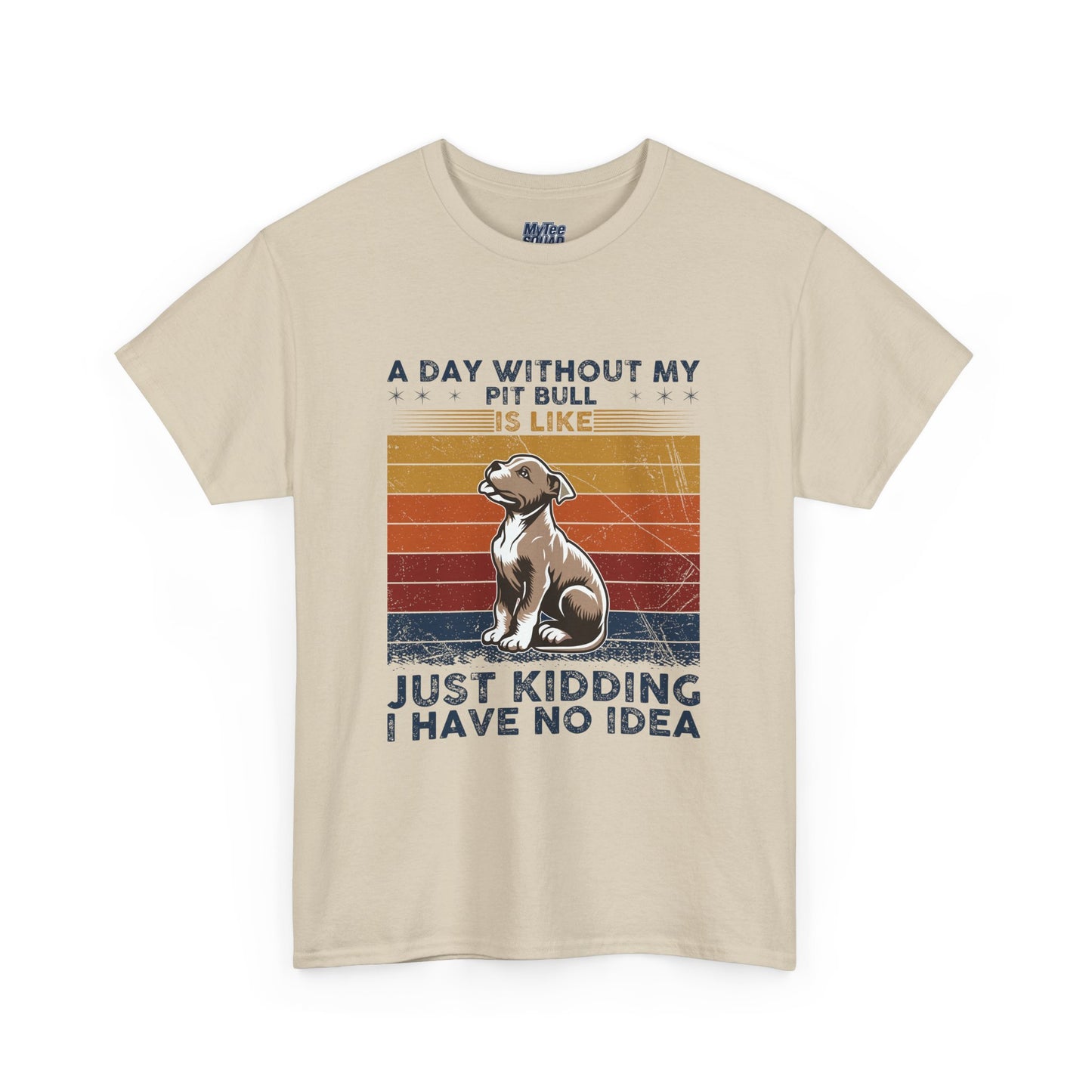 'A Day Without My Pit Bull Is Like..' Unisex T-shirt | Pet Owner Gift | Animal Lover Apparel