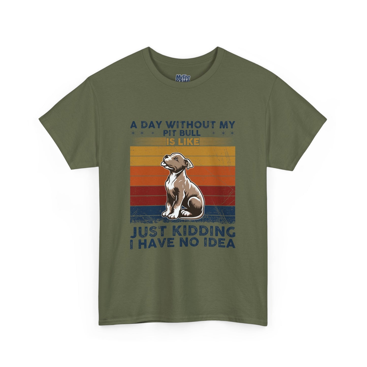 'A Day Without My Pit Bull Is Like..' Unisex T-shirt | Pet Owner Gift | Animal Lover Apparel