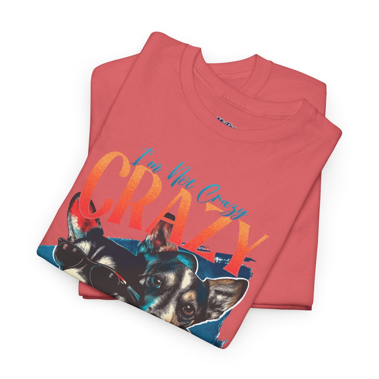 I'm Not Crazy, I'm Just Unique Dog Unisex T-shirts