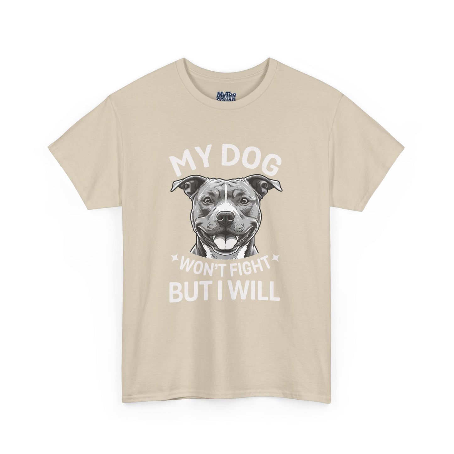 My Dog Won't Fight But I Will Unisex Heavy Cotton T-Shirt | Pet Owner Gift