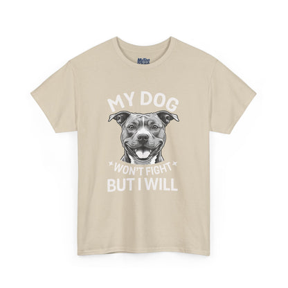 My Dog Won't Fight But I Will Unisex Heavy Cotton T-Shirt | Pet Owner Gift
